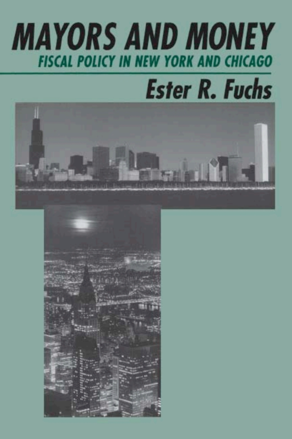 Mayors and Money Fiscal Policy in New York and Chicago 1st Edition â€“ PDF/EPUB Version Downloadable