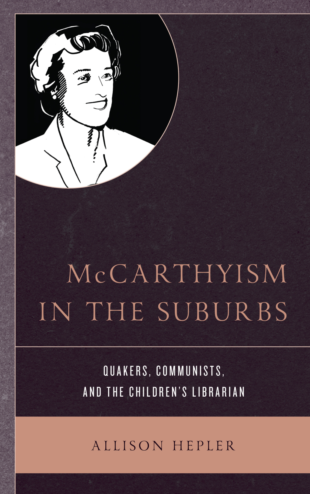 McCarthyism in the Suburbs Quakers, Communists, and the Children's Librarian 1st Edition â€“ PDF/EPUB Version Downloadable