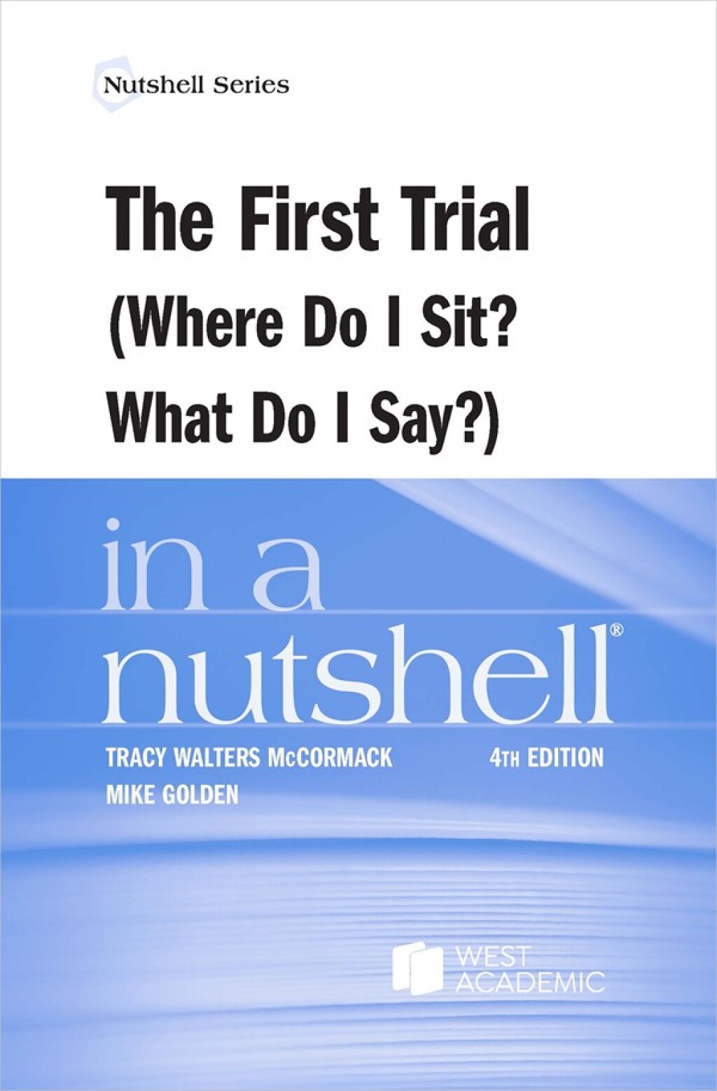 McCormack and Golden's The First Trial (Where Do I Sit? What Do I Say?) in a Nutshell 4th Edition â€“ PDF/EPUB Version Downloadable