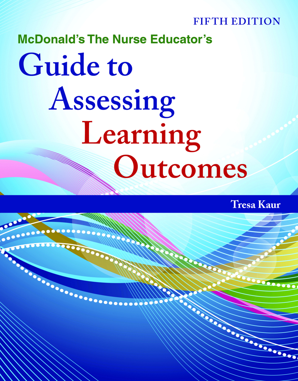 McDonald's The Nurse Educator's Guide to Assessing Learning Outcomes 5th Edition â€“ PDF/EPUB Version Downloadable