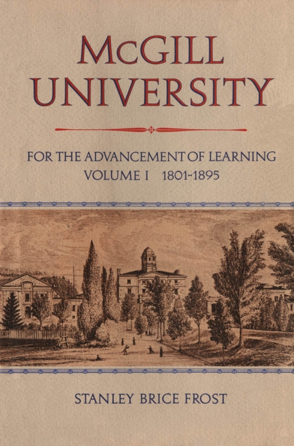 McGill University For the Advancement of Learning, Volume I, 1801-1895  â€“ PDF/EPUB Version Downloadable