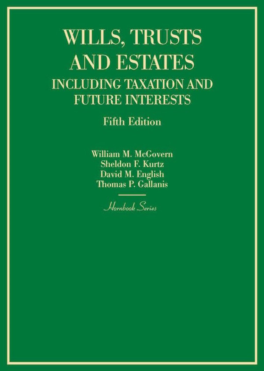 McGovern, Kurtz, English, and Gallanis's Wills, Trusts and Estates Including Taxation and Future Interests 5th Edition â€“ PDF/EPUB Version Downloadable