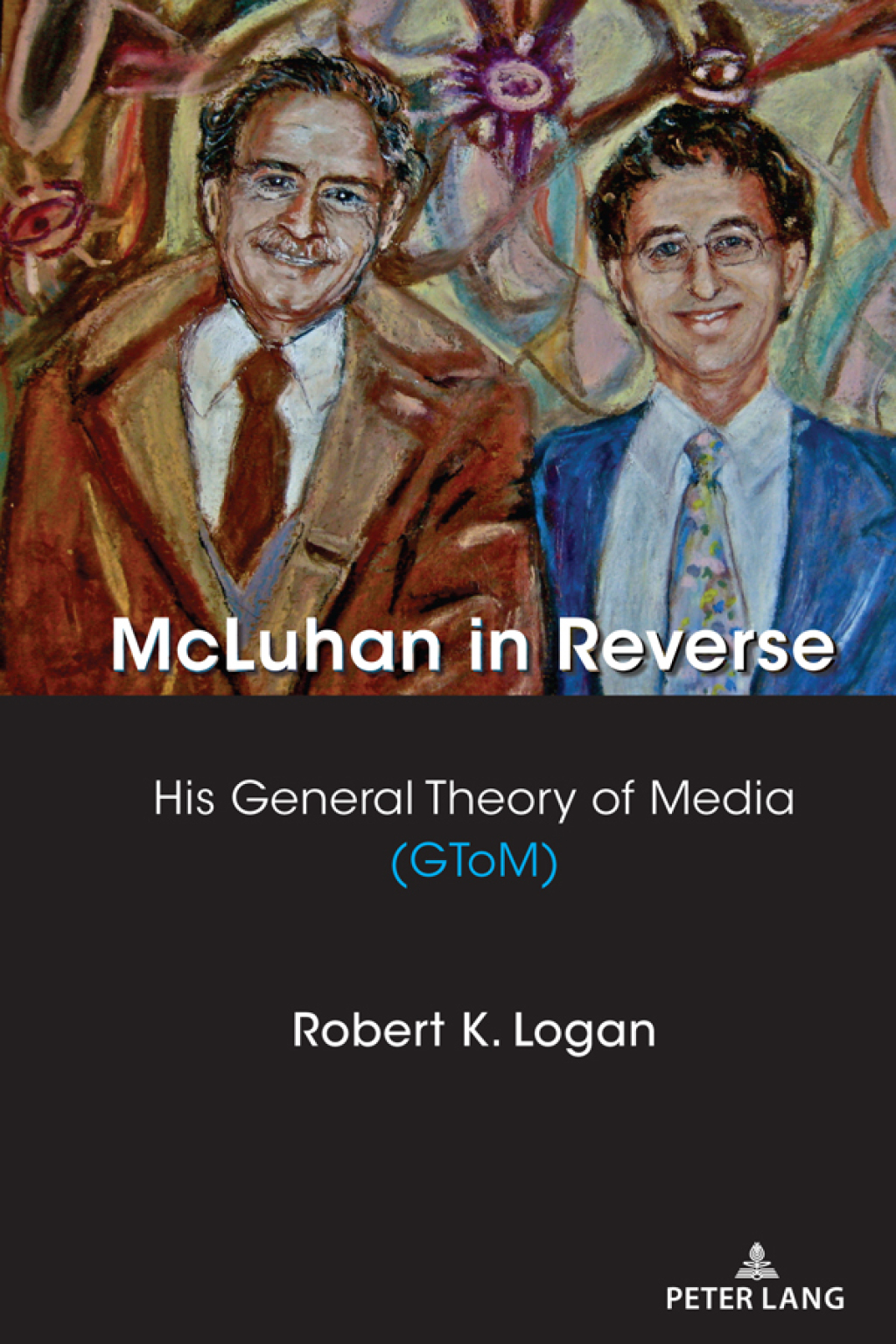McLuhan in Reverse His General Theory of Media (GToM) 1st Edition â€“ PDF/EPUB Version Downloadable
