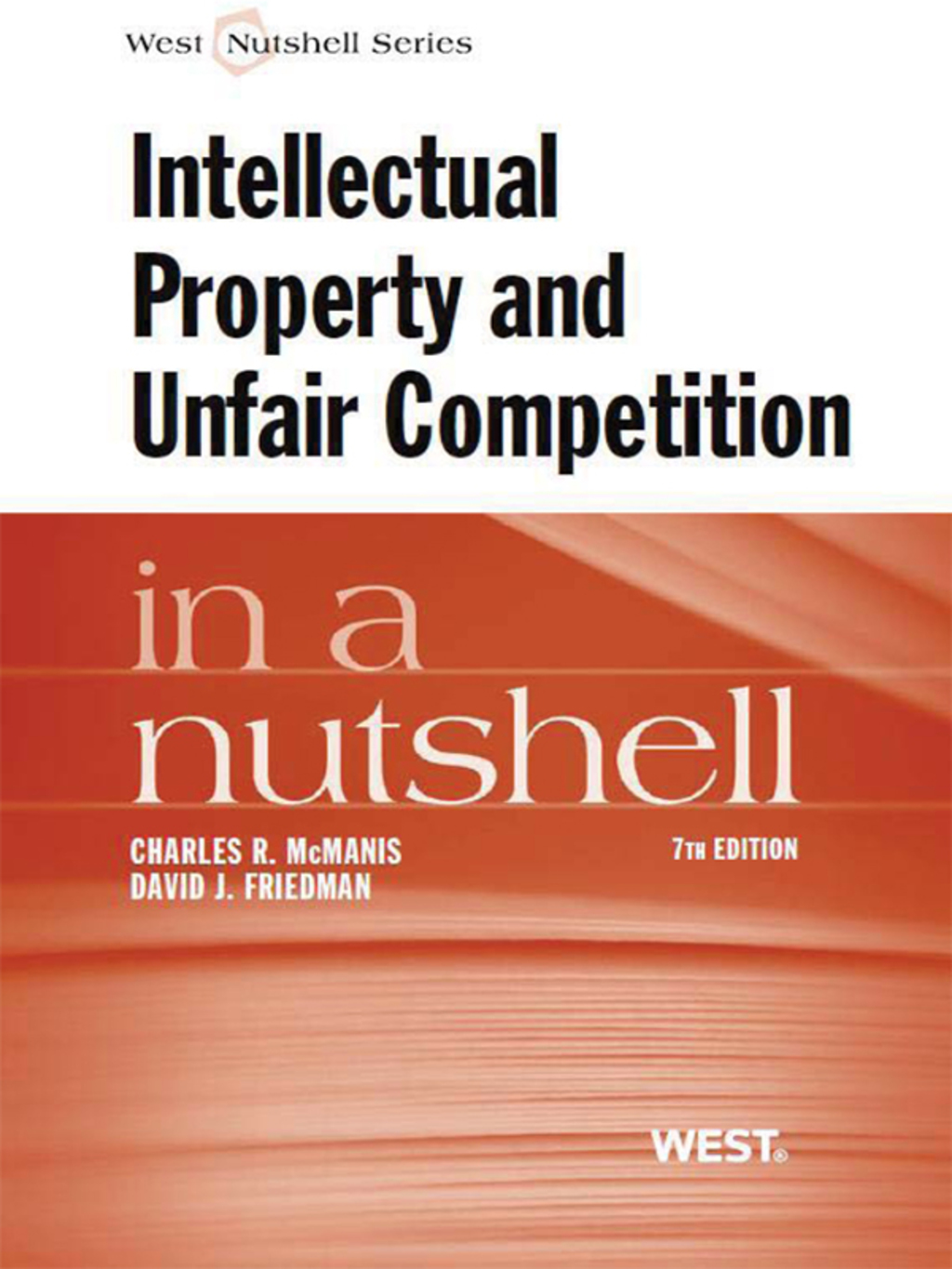 McManis and Friedman's Intellectual Property and Unfair Competition in a Nutshell 7th Edition â€“ PDF/EPUB Version Downloadable