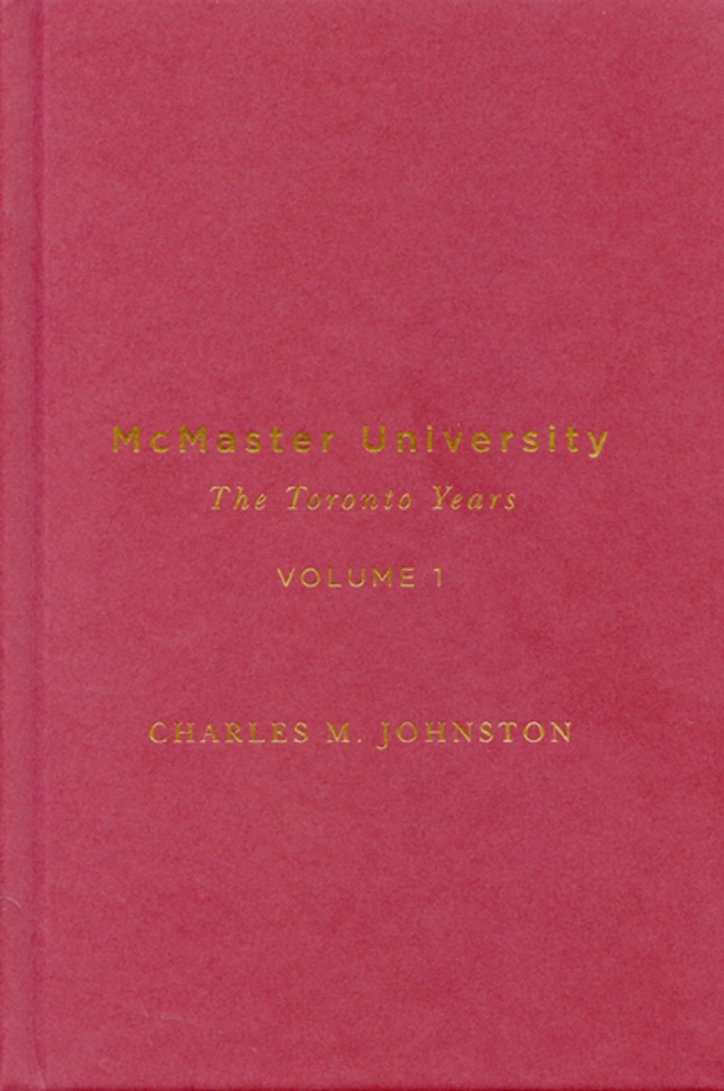 McMaster University, Volume 1 The Toronto Years  â€“ PDF/EPUB Version Downloadable