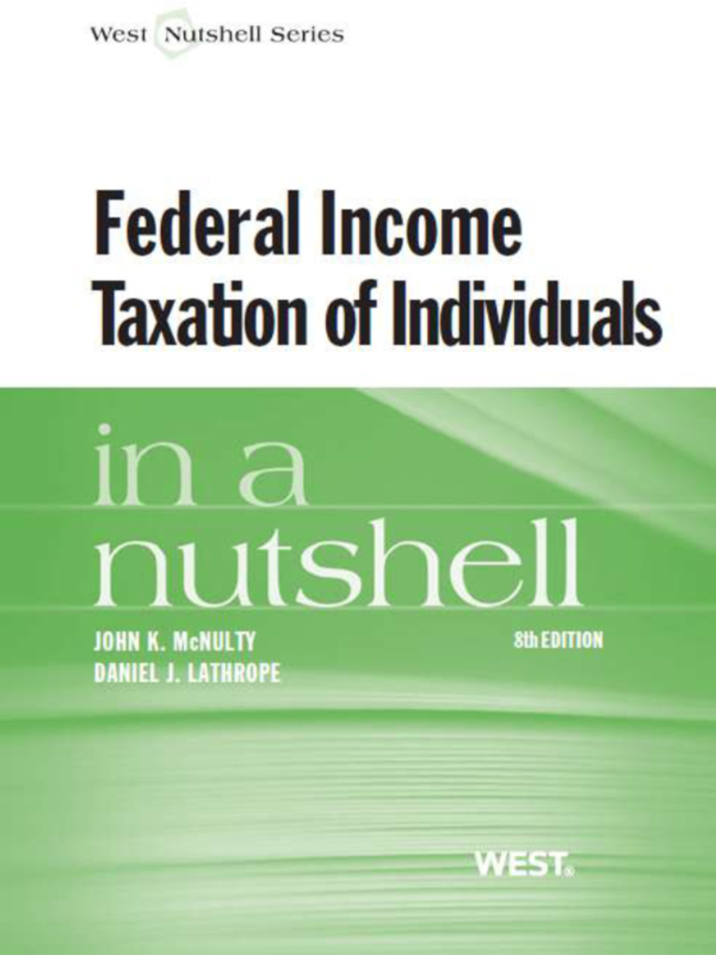McNulty and Lathrope's Federal Income Taxation of Individuals in a Nutshell 8th Edition â€“ PDF/EPUB Version Downloadable