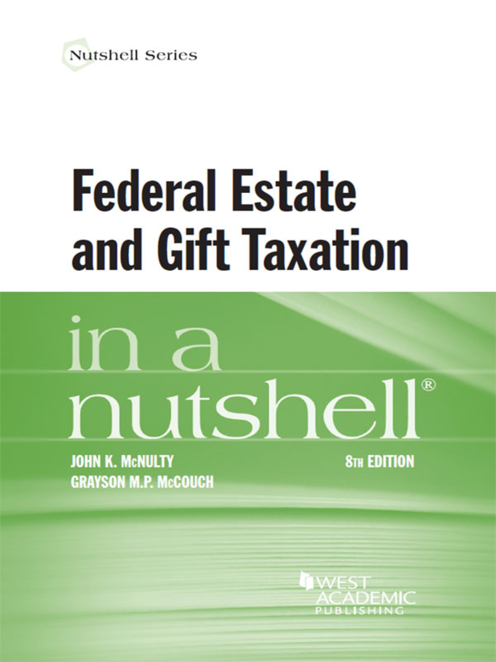 McNulty and McCouch's Federal Estate and Gift Taxation in a Nutshell, 8th 8th Edition â€“ PDF/EPUB Version Downloadable