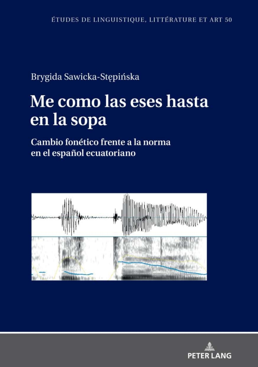 Me como las eses hasta en la sopa Cambio fonÃ©tico frente a la norma en el espaÃ±ol ecuatoriano 1st Edition â€“ PDF/EPUB Version Downloadable