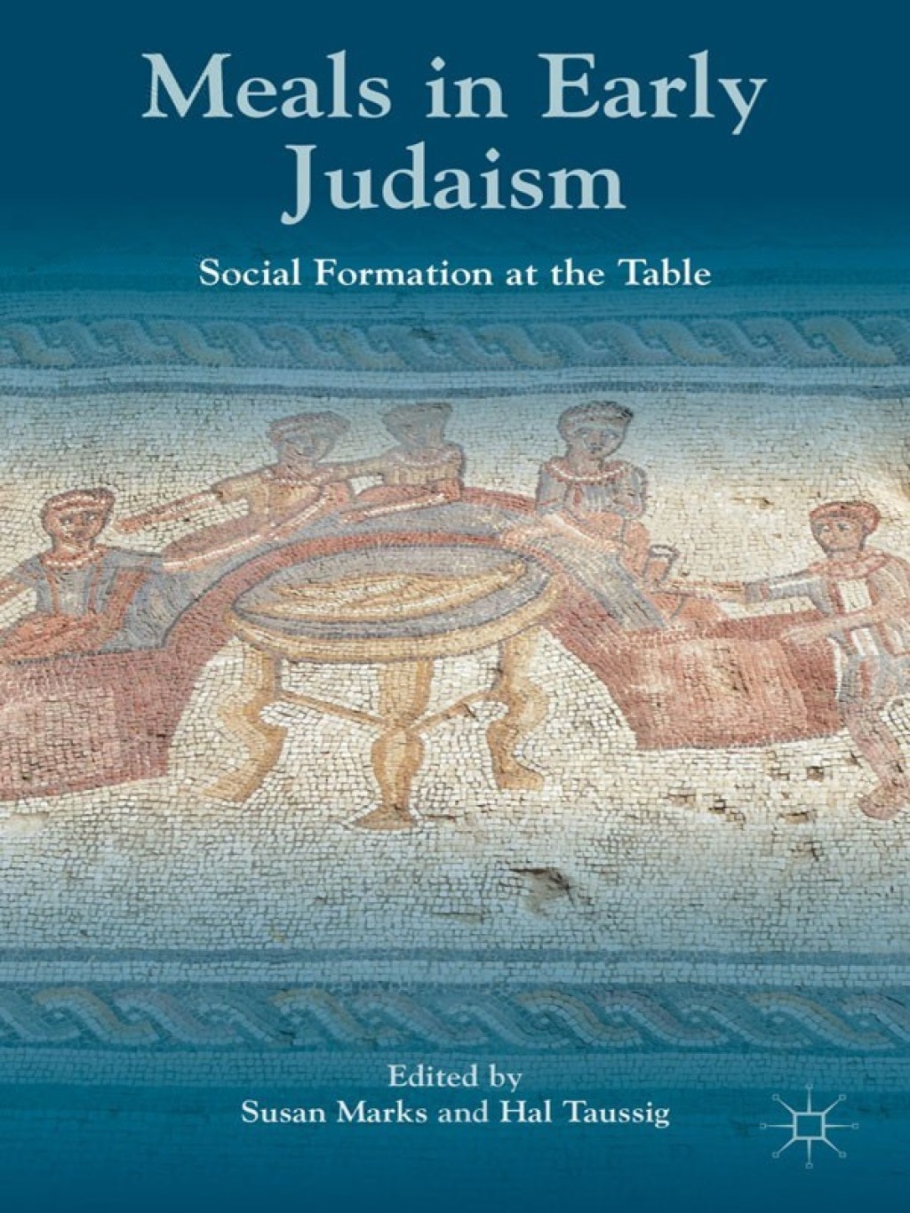 Meals in Early Judaism Social Formation at the Table  â€“ PDF/EPUB Version Downloadable