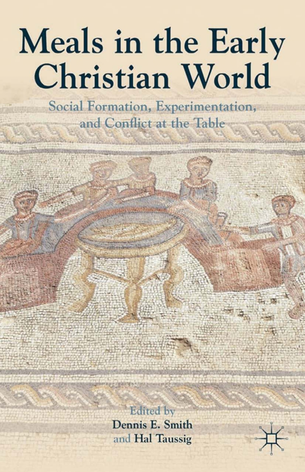 Meals in the Early Christian World Social Formation, Experimentation, and Conflict at the Table  â€“ PDF/EPUB Version Downloadable