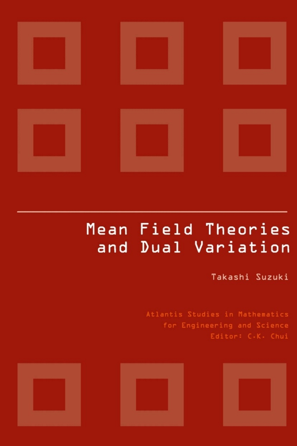 MEAN FIELD THEORIES AND DUAL VARIATION A Mathematical Profile Emerged in the Nonlinear Hierarchy  â€“ PDF/EPUB Version Downloadable