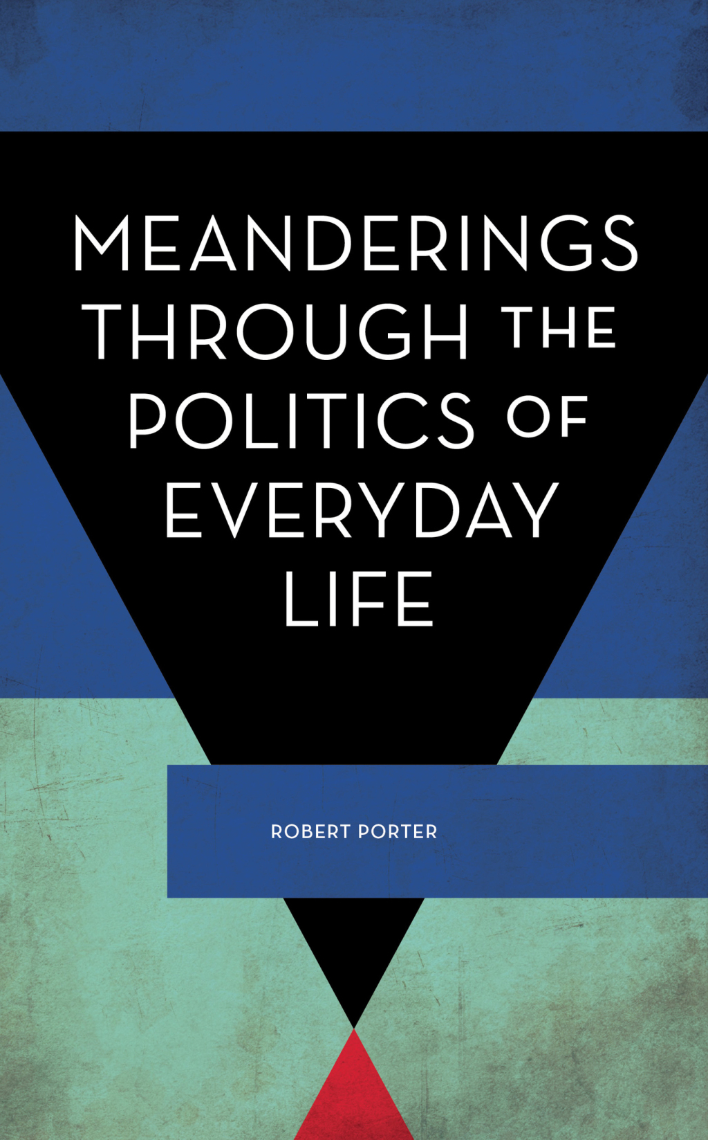 Meanderings Through the Politics of Everyday Life 1st Edition â€“ PDF/EPUB Version Downloadable