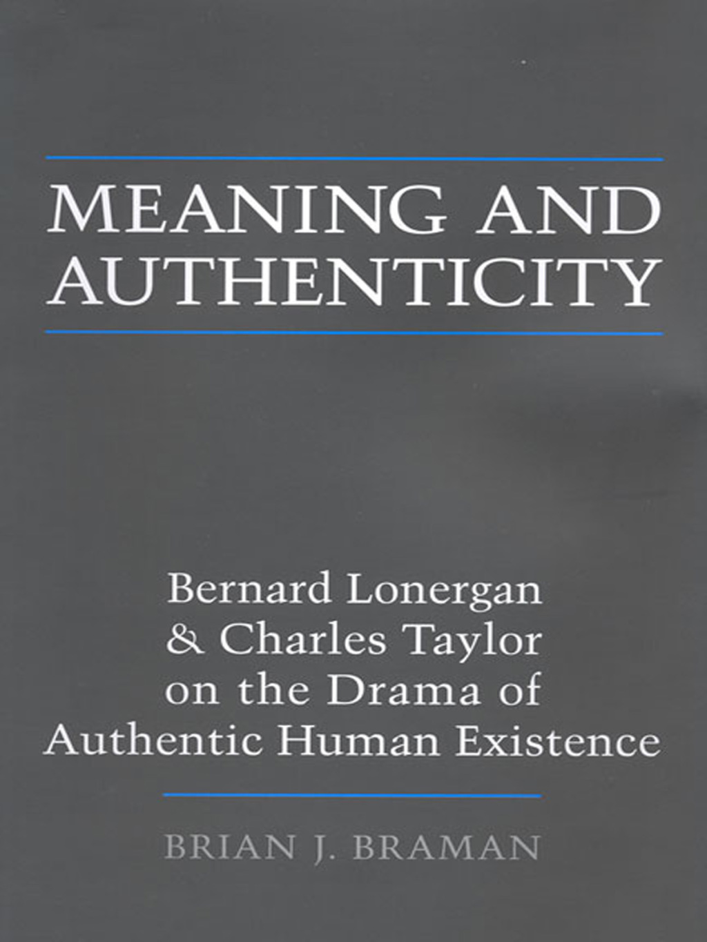 Meaning and Authenticity Bernard Lonergan and Charles Taylor on the Drama of Authentic Human Existence 1st Edition â€“ PDF/EPUB Version Downloadable