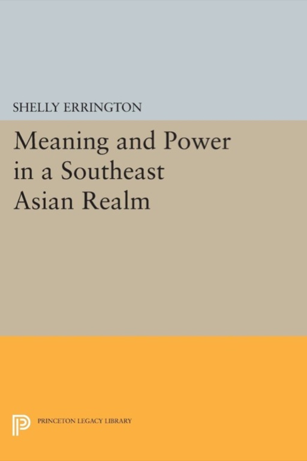 Meaning and Power in a Southeast Asian Realm  â€“ PDF/EPUB Version Downloadable