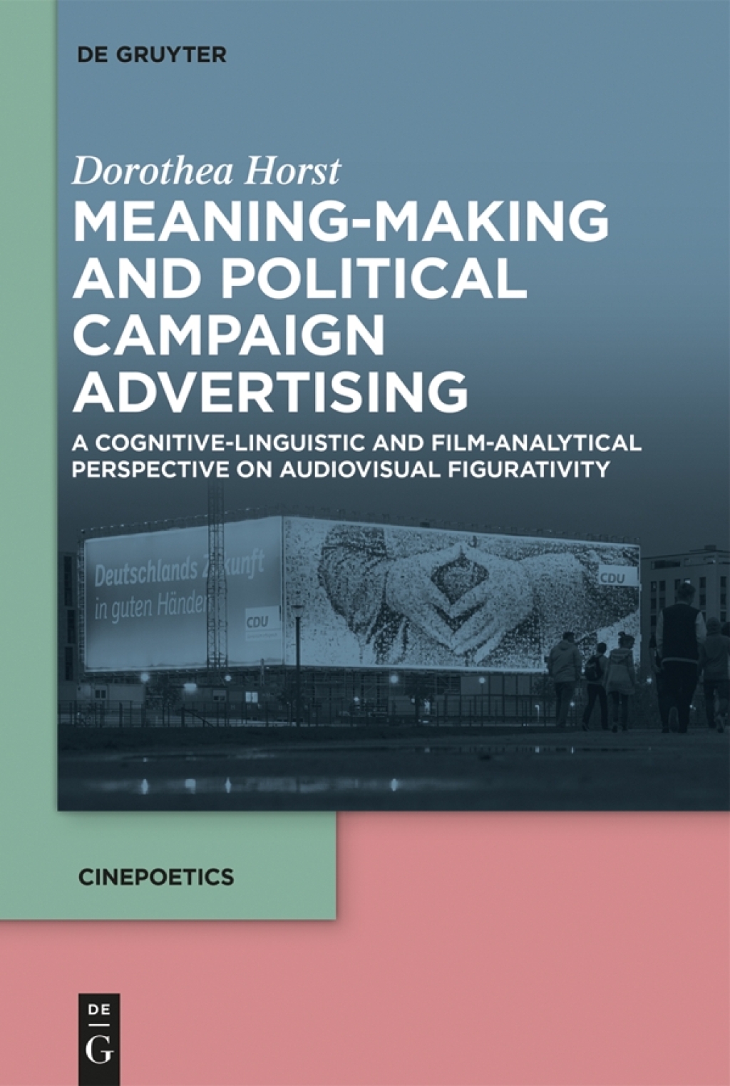 Meaning-Making and Political Campaign Advertising A Cognitive-Linguistic and Film-Analytical Perspective on Audiovisual Figurativity 1st Edition â€“ PDF/EPUB Version Downloadable