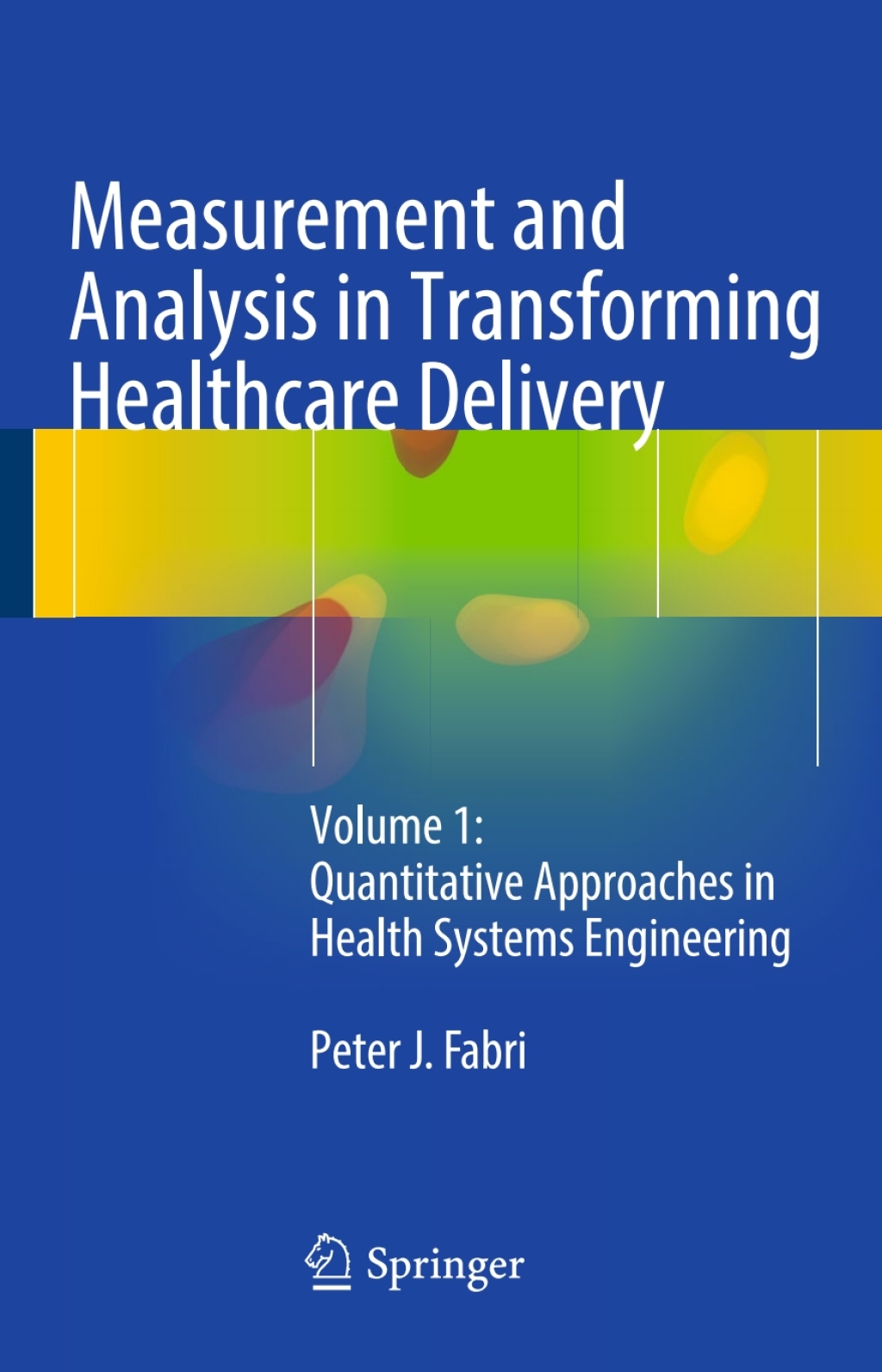 Measurement and Analysis in Transforming Healthcare Delivery Volume 1: Quantitative Approaches in Health Systems Engineering  â€“ PDF/EPUB Version Downloadable