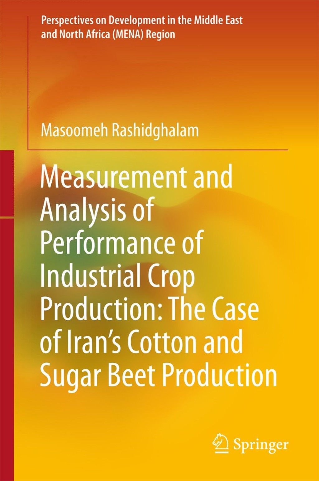 Measurement and Analysis of Performance of Industrial Crop Production: The Case of Iranâ€™s Cotton and Sugar Beet Production  â€“ PDF/EPUB Version Downloadable
