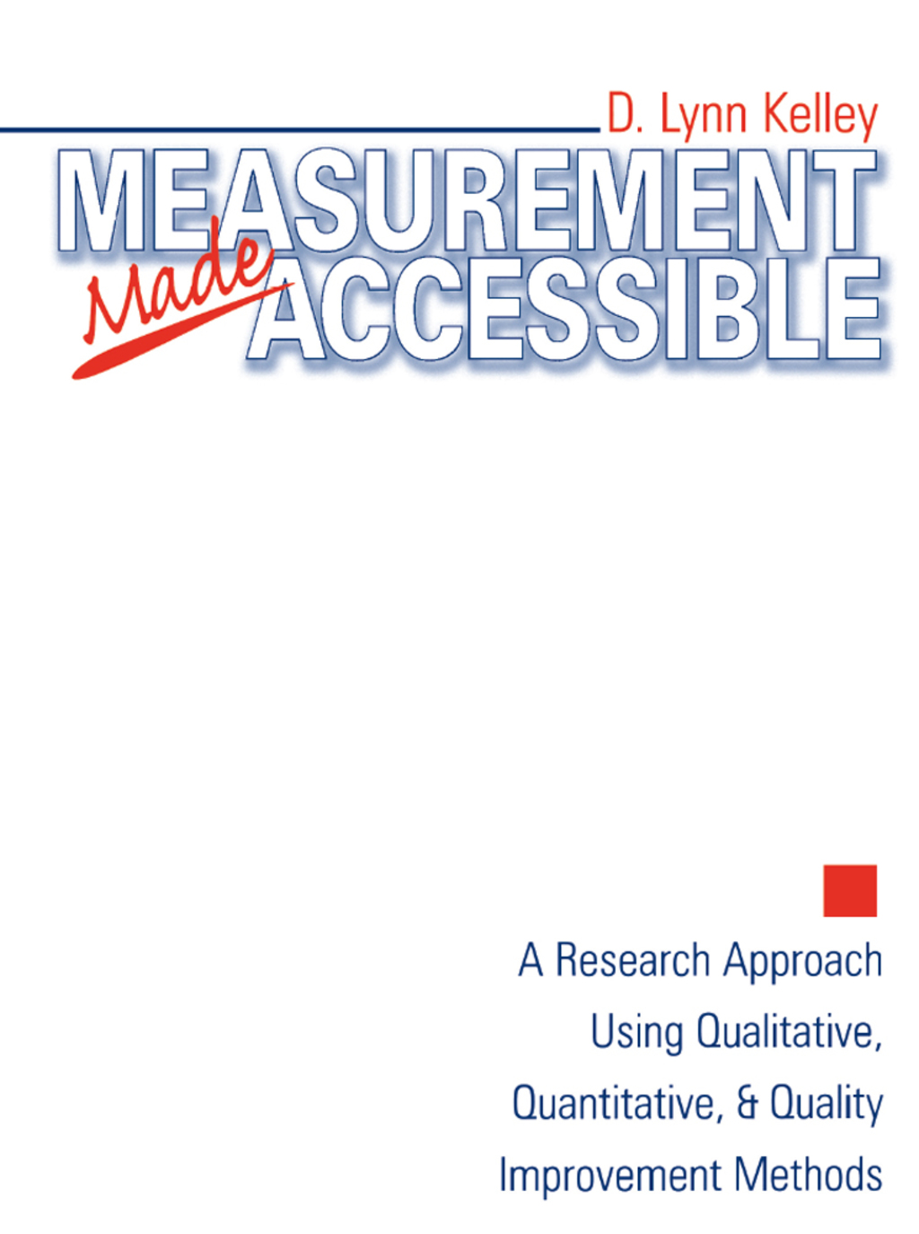 Measurement Made Accessible A Research Approach Using Qualitative, Quantitative and Quality Improvement Methods 1st Edition â€“ PDF/EPUB Version Downloadable