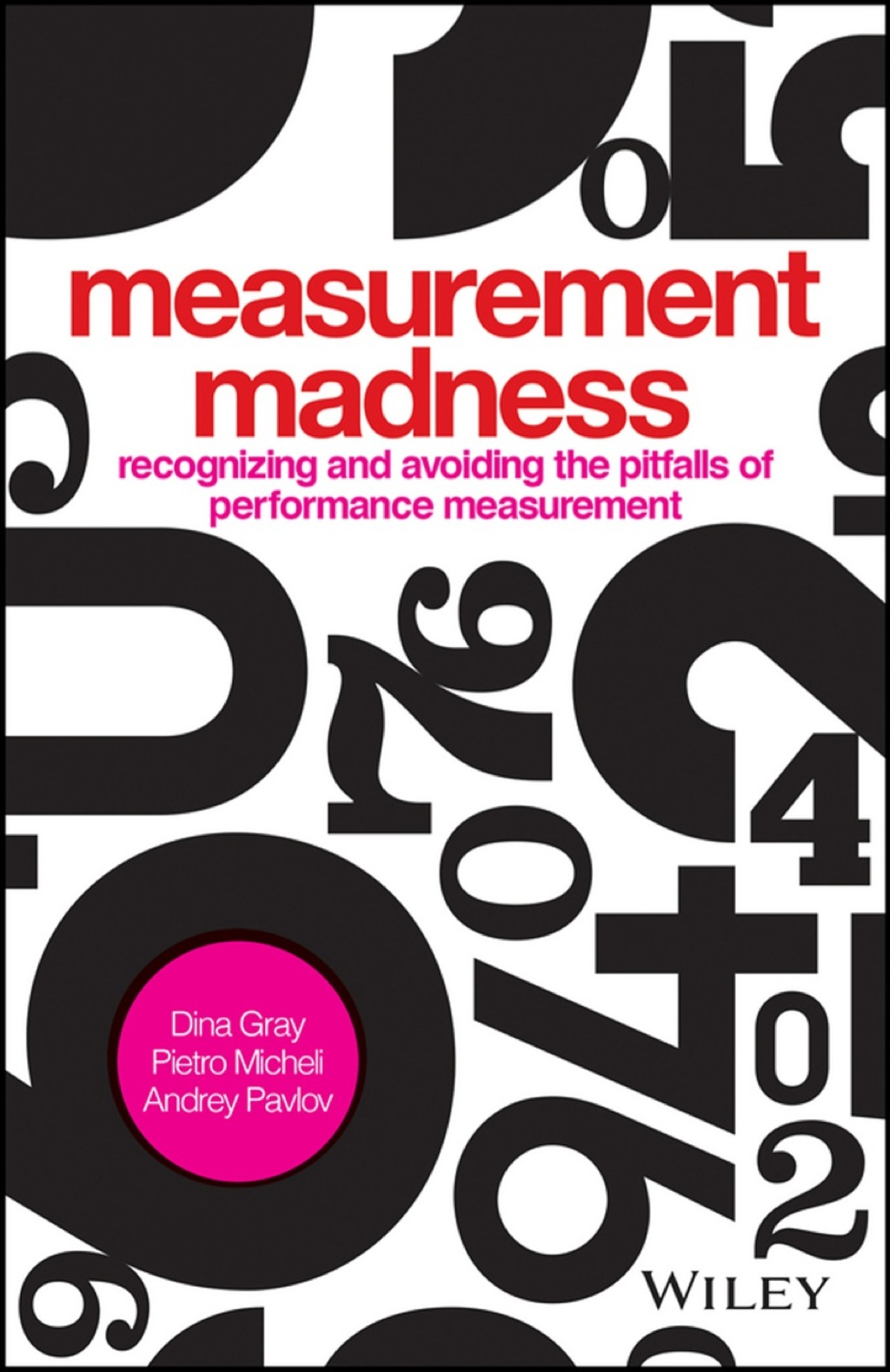 Measurement Madness: Recognizing and Avoiding the Pitfalls of Performance Measurement 1st Edition â€“ PDF/EPUB Version Downloadable