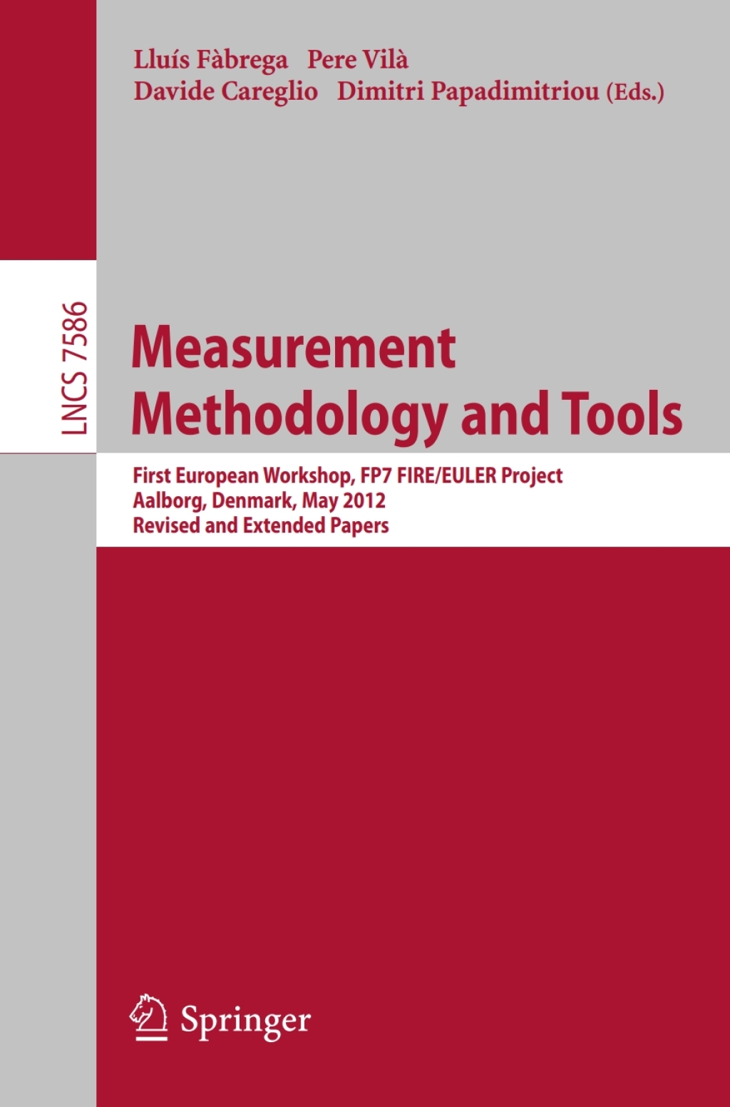 Measurement Methodology and Tools First European Workshop, FP7 FIRE/EULER Project, May 9, 2012, Aalborg, Denmark, Invited Papers  â€“ PDF/EPUB Version Downloadable