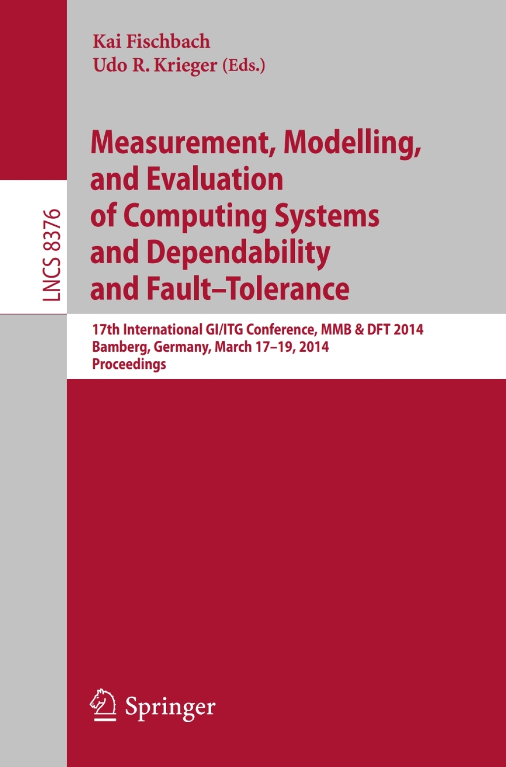 Measurement, Modeling and Evaluation of Computing Systems and Dependability and Fault Tolerance 17th International GI/ITG Conference, MMB & DFT 2014, Bamberg, Germany, March 17-19, 2014, Proceedings  â€“ PDF/EPUB Version Downloadable