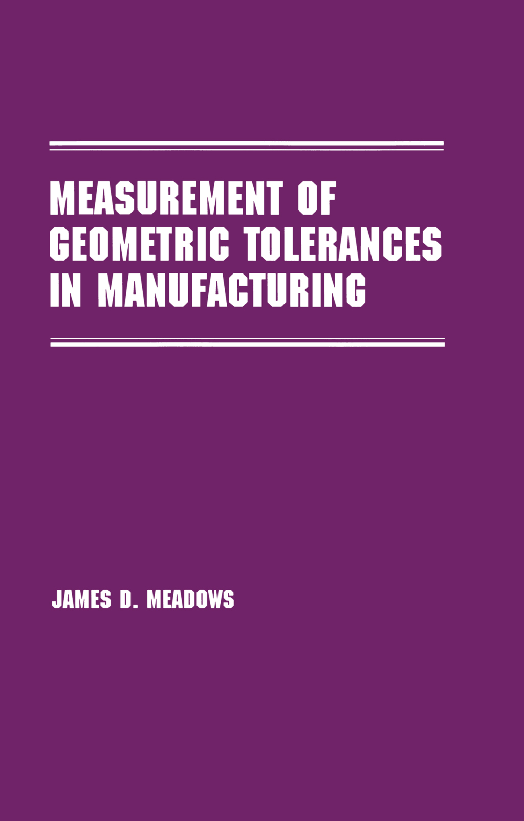 Measurement of Geometric Tolerances in Manufacturing 1st Edition â€“ PDF/EPUB Version Downloadable