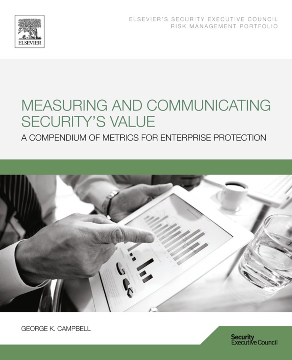 Measuring and Communicating Security's Value: A Compendium of Metrics for Enterprise Protection  â€“ PDF/EPUB Version Downloadable