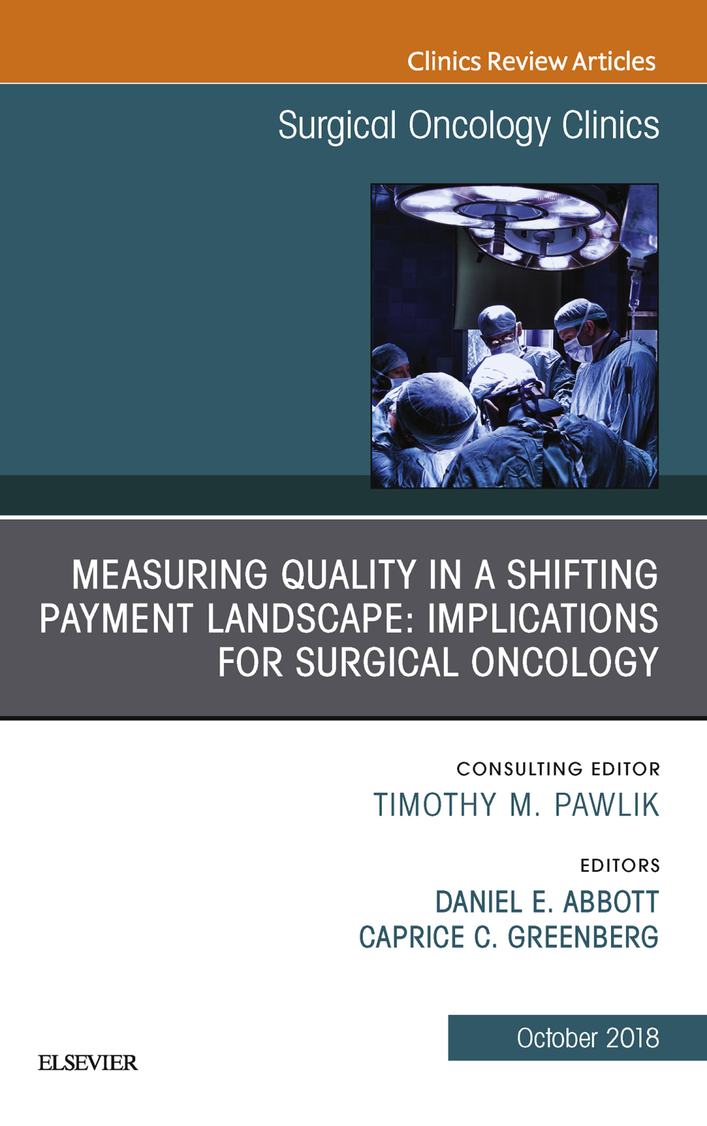 Measuring Quality in a Shifting Payment Landscape: Implications for Surgical Oncology, An Issue of Surgical Oncology Clinics of North America  â€“ PDF/EPUB Version Downloadable