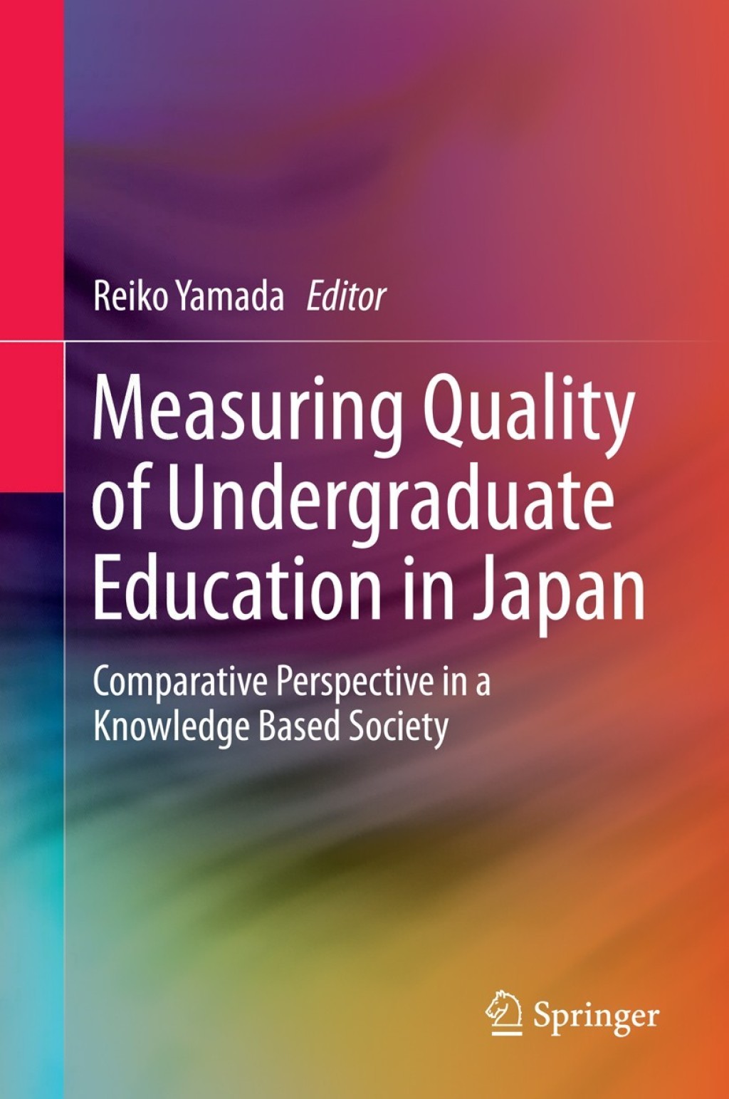 Measuring Quality of Undergraduate Education in Japan Comparative Perspective in a Knowledge Based Society  â€“ PDF/EPUB Version Downloadable