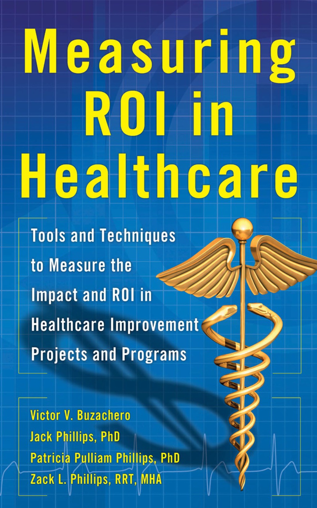 Measuring ROI in Healthcare: Tools and Techniques to Measure the Impact and ROI in Healthcare Improvement Projects and Programs 1st Edition â€“ PDF/EPUB Version Downloadable