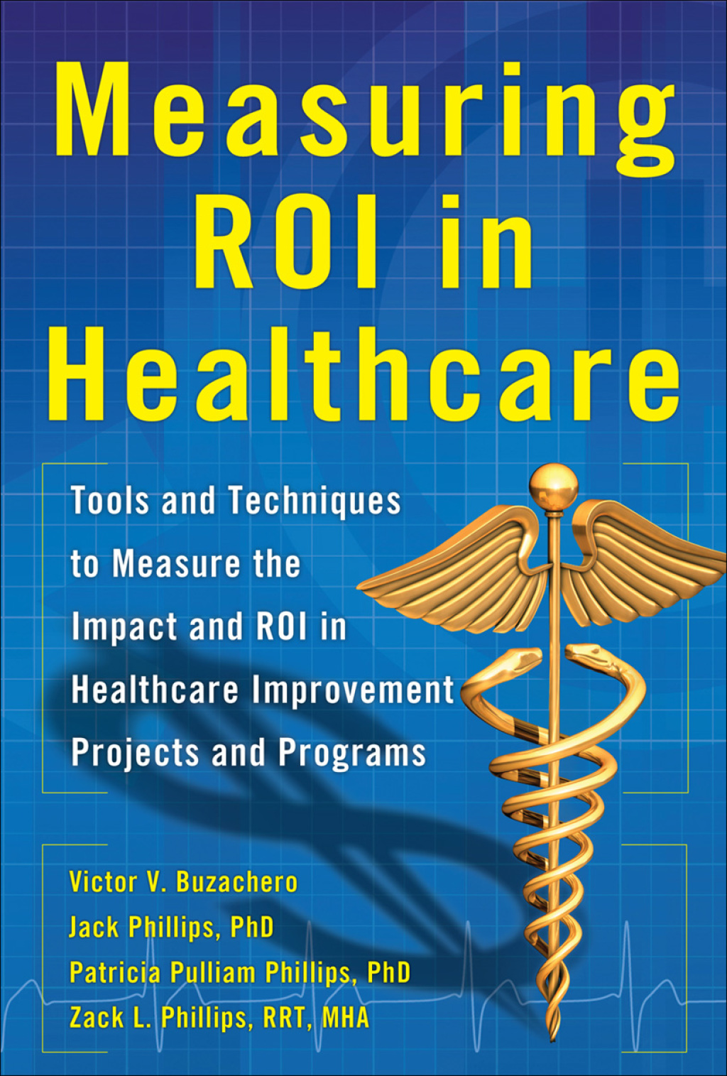 Measuring ROI in Healthcare: Tools and Techniques to Measure the Impact and ROI in Healthcare Improvement Projects and Programs Tools and Techniques to Measure the Impact and ROI in Healthcare Improvement Projects and Programs 1st Edition - (PDF/EPUB Version)