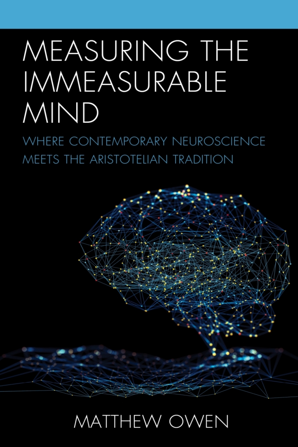 Measuring the Immeasurable Mind Where Contemporary Neuroscience Meets the Aristotelian Tradition 1st Edition â€“ PDF/EPUB Version Downloadable