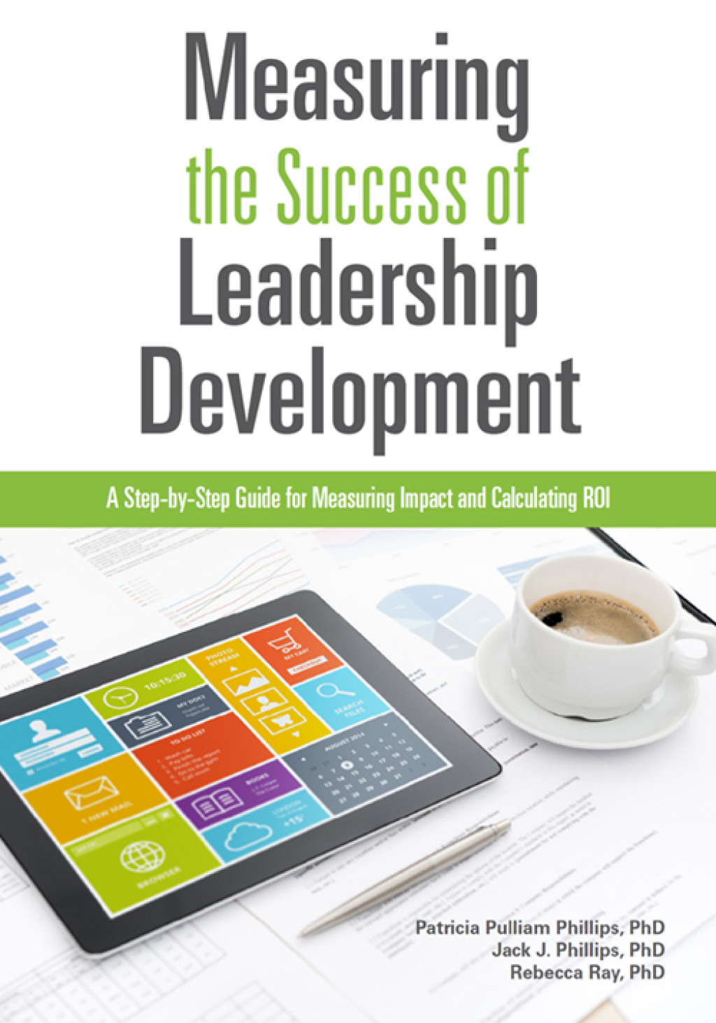 Measuring the Success of Leadership Development A Step-by-Step Guide for Measuring Impact and Calculating ROI  â€“ PDF/EPUB Version Downloadable