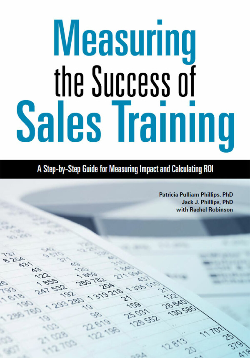 Measuring the Success of Sales Training A Step-by-Step Guide for Measuring Impact and Calculating ROI  â€“ PDF/EPUB Version Downloadable
