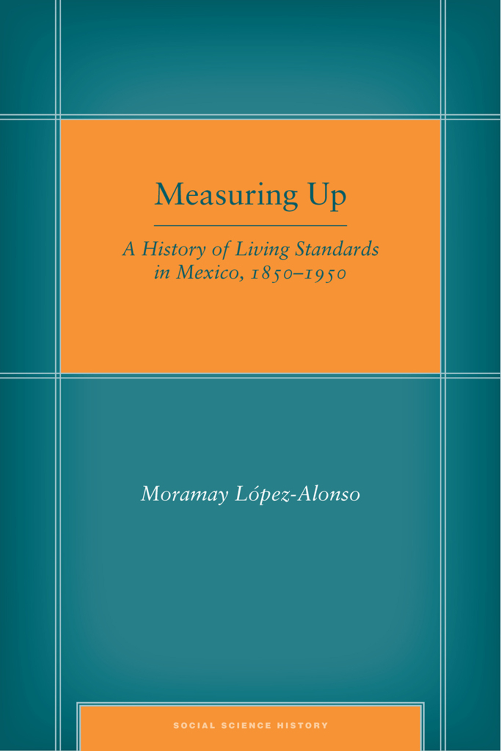 Measuring Up A History of Living Standards in Mexico, 1850â€“1950 1st Edition â€“ PDF/EPUB Version Downloadable