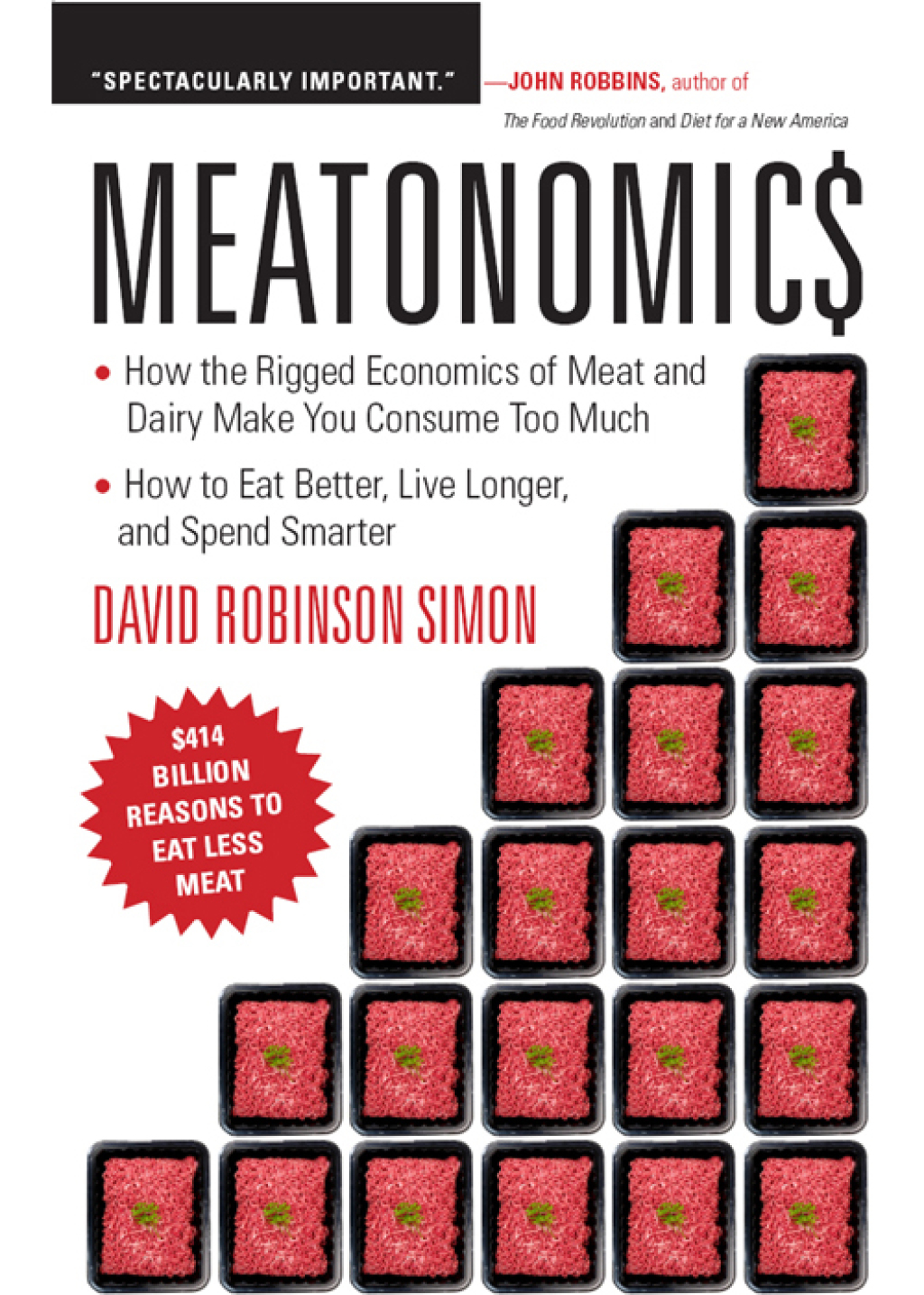 Meatonomics How the Rigged Economics of Meat and Dairy Make You Consume Too Much And How to Eat Better, Live Longer, and Spend Smarter - (PDF/EPUB Version)