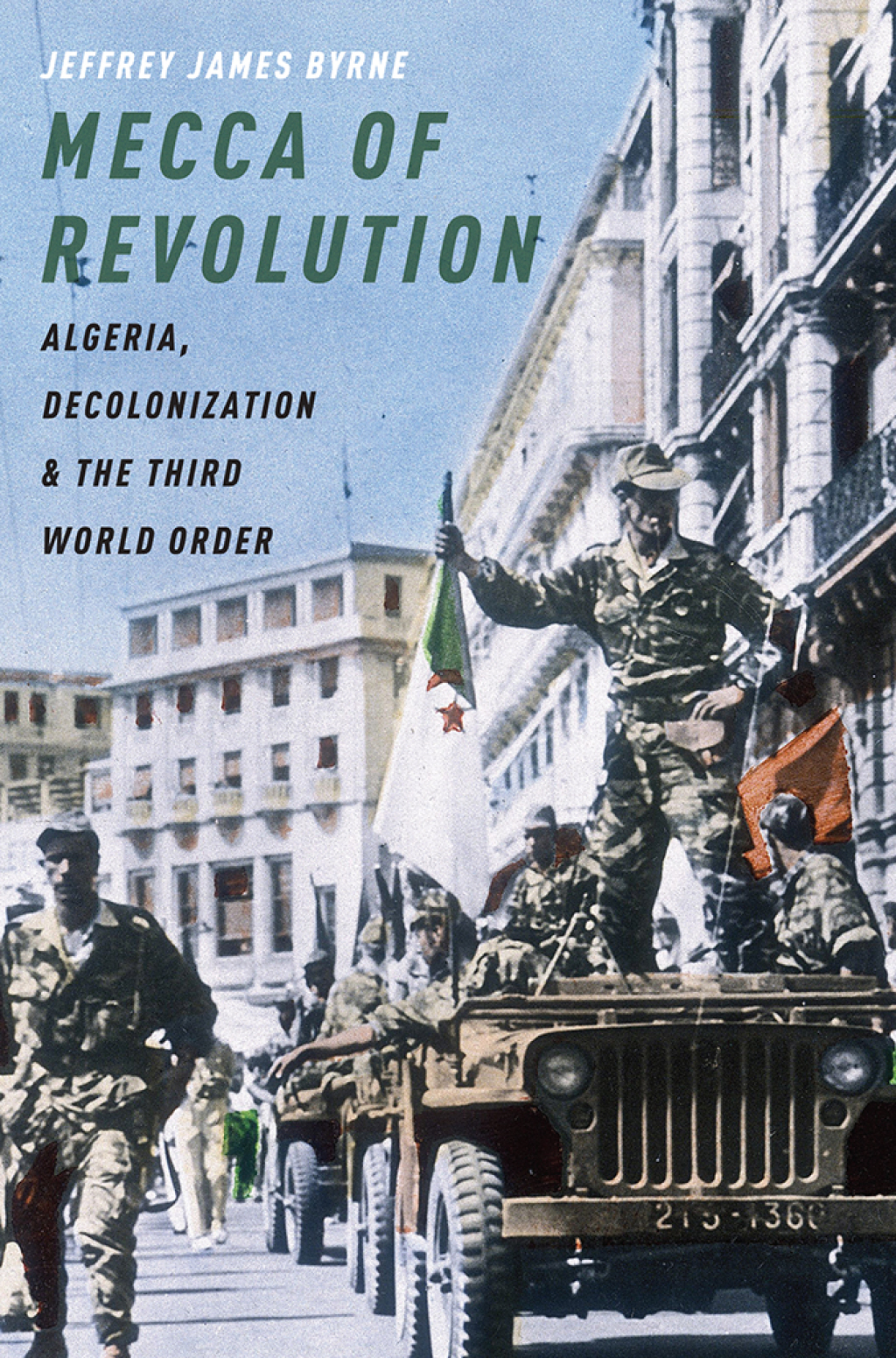 Mecca of Revolution Algeria, Decolonization, and the Third World Order  â€“ PDF/EPUB Version Downloadable