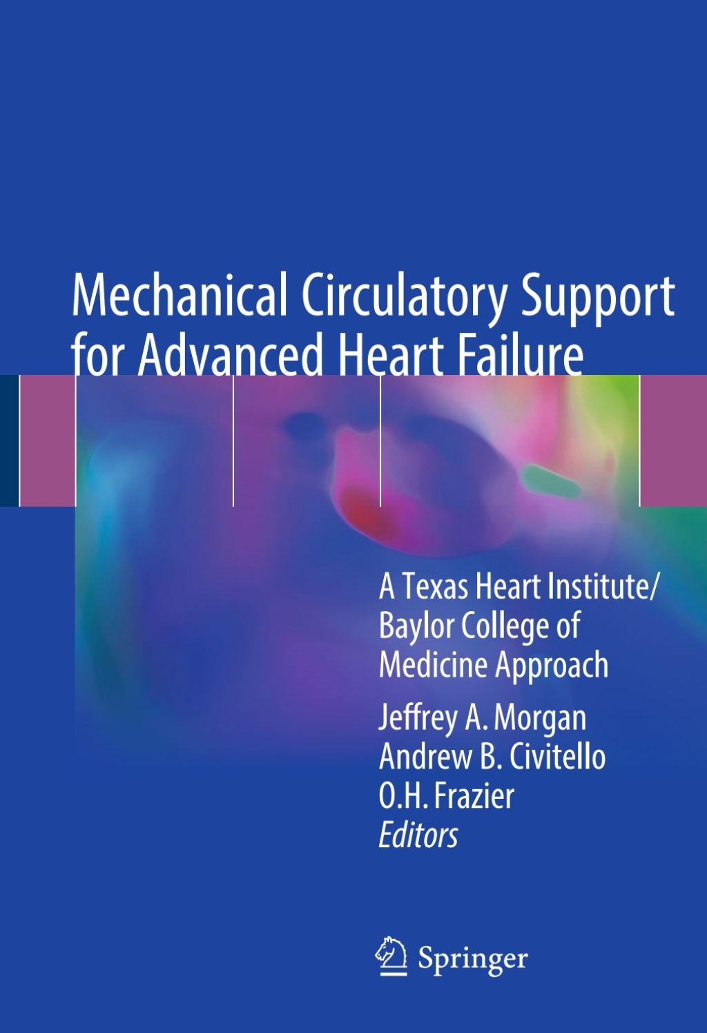 Mechanical Circulatory Support for Advanced Heart Failure A Texas Heart Institute/Baylor College of Medicine Approach  â€“ PDF/EPUB Version Downloadable