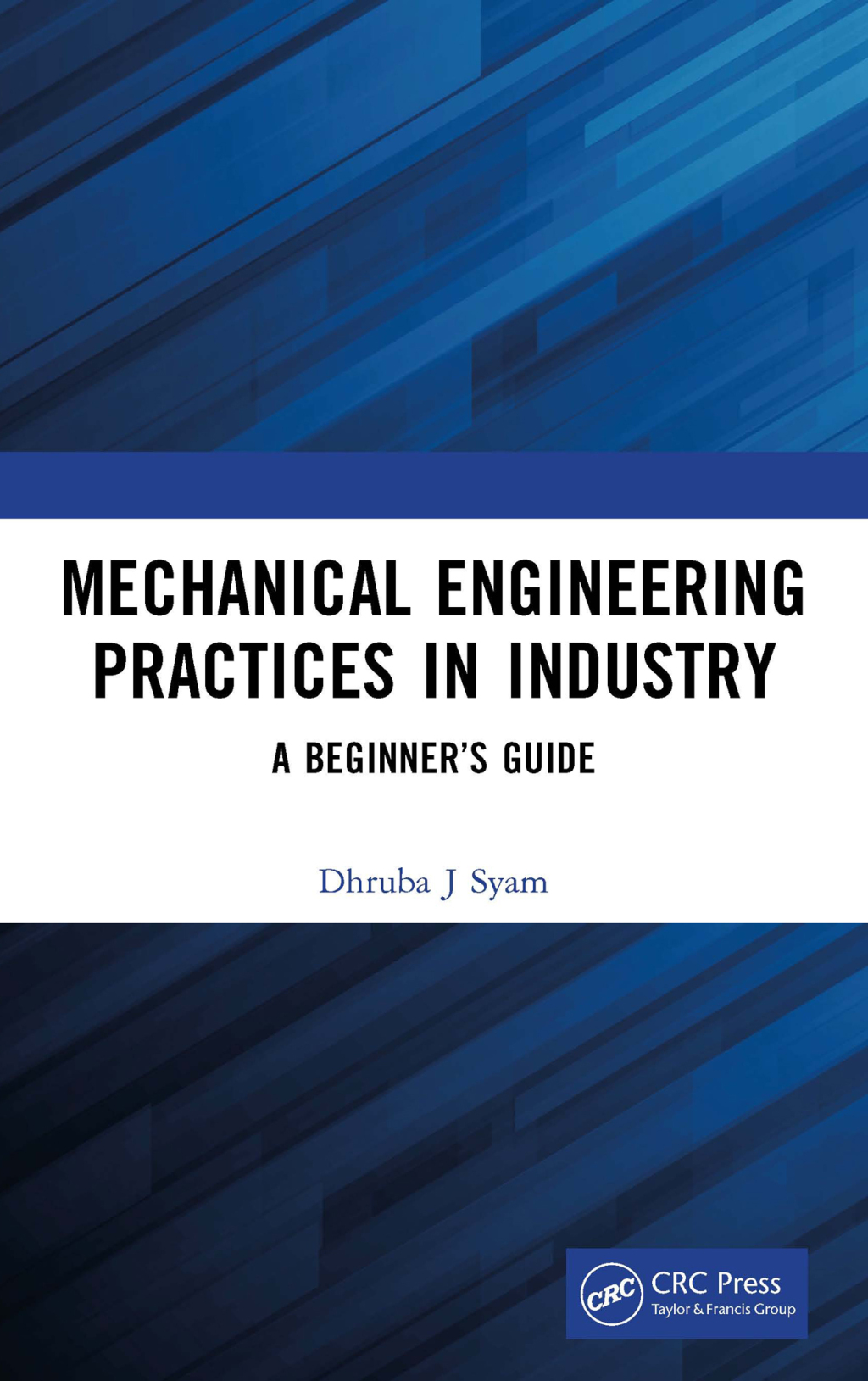Mechanical Engineering Practices in Industry A Beginnerâ€™s Guide 1st Edition â€“ PDF/EPUB Version Downloadable