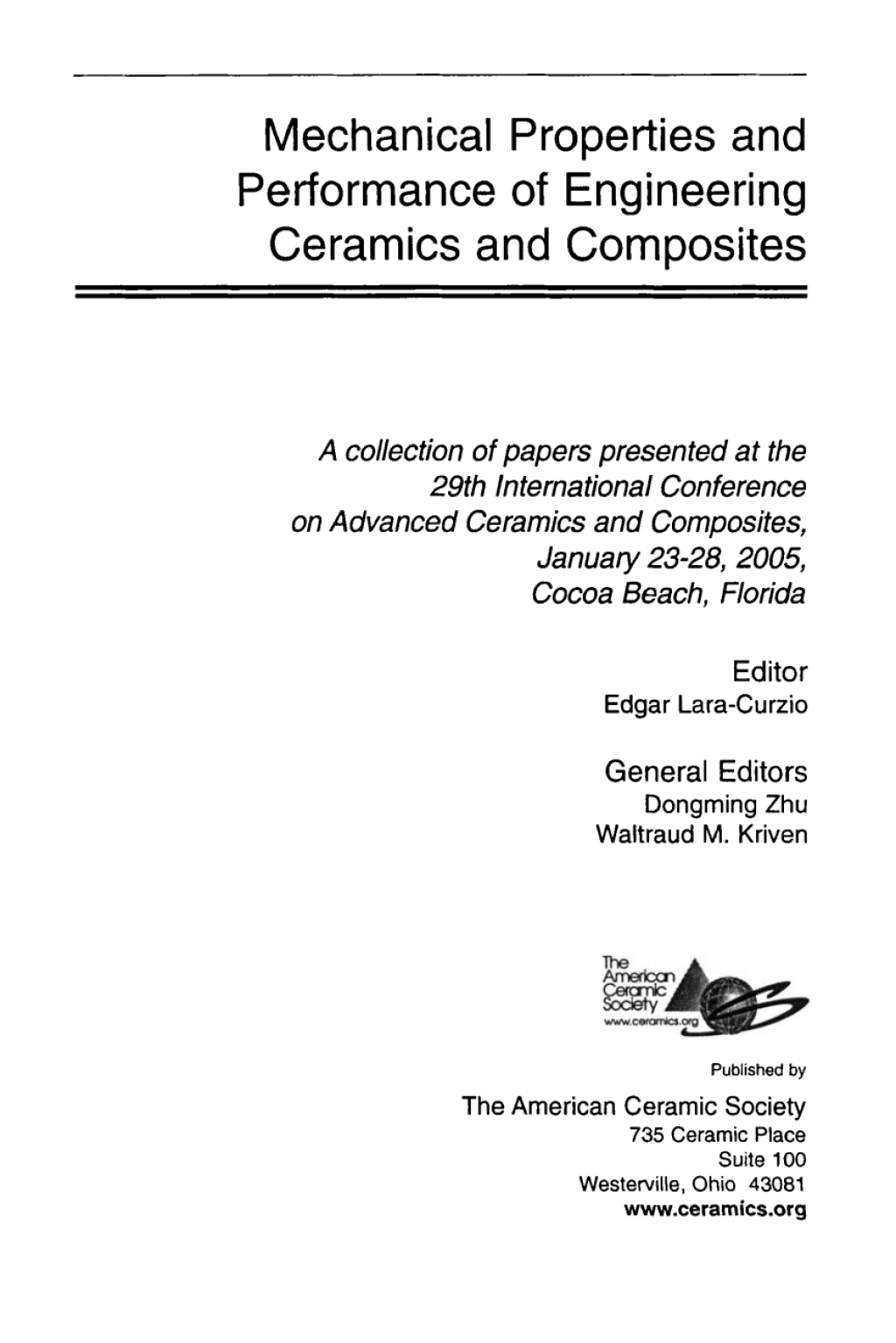 Mechanical Properties and Performance of Engineering Ceramics and Composites: A Collection of Papers Presented at the 29th International Conference on Advanced Ceramics and Composites, Jan 23-28, 2005, Cocoa Beach, FL A Collection of Papers Presented at the 29th International Conference on Advanced Ceramics and Composites, Jan 23-28, 2005, Cocoa Beach, FL 1st Edition â€“ PDF/EPUB Version Downloadable
