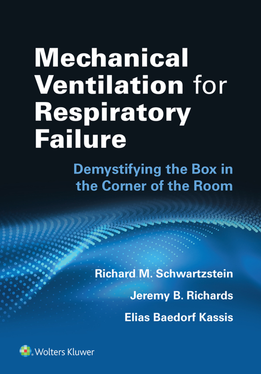 Mechanical Ventilation for Respiratory Failure Demystifying the Box in the Corner of the Room 1st Edition â€“ PDF/EPUB Version Downloadable