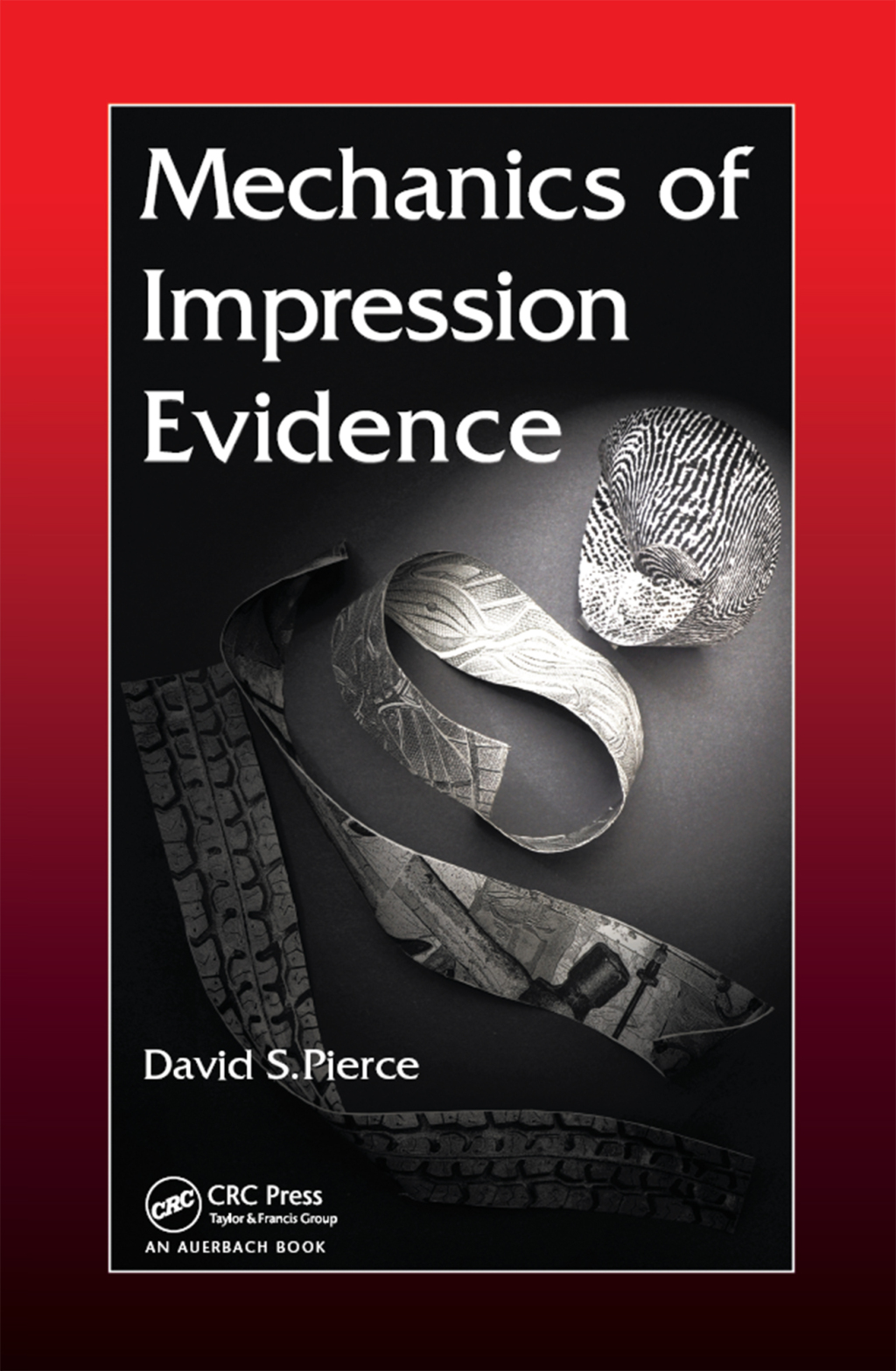 Mechanics of Impression Evidence 1st Edition â€“ PDF/EPUB Version Downloadable