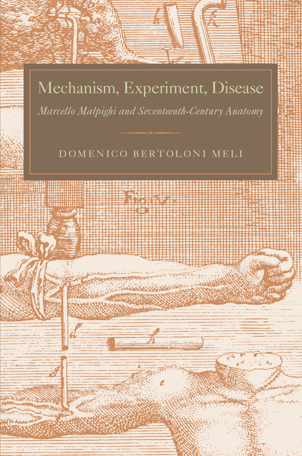 Mechanism, Experiment, Disease Marcello Malpighi and Seventeenth-Century Anatomy  â€“ PDF/EPUB Version Downloadable
