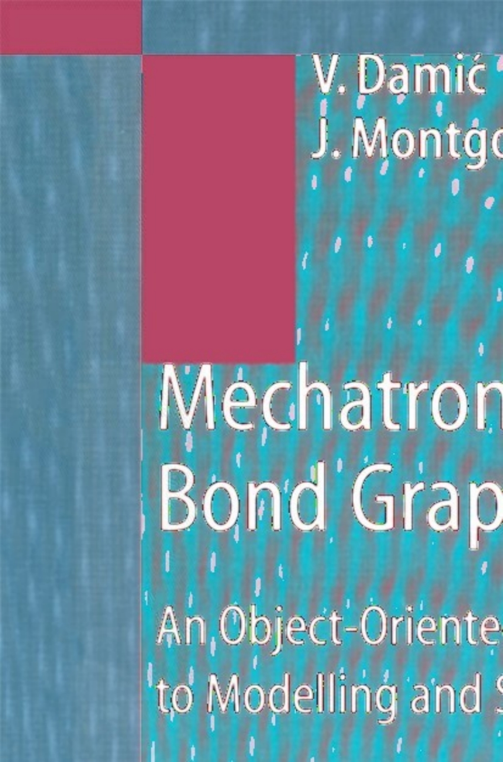 Mechatronics by Bond Graphs An Object-Oriented Approach to Modelling and Simulation  â€“ PDF/EPUB Version Downloadable