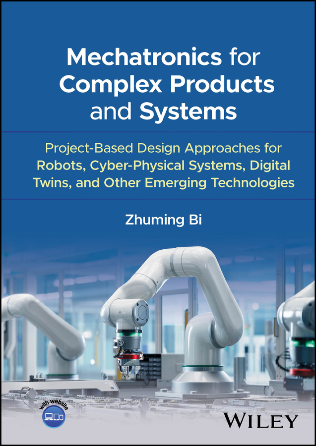 Mechatronics for Complex Products and Systems Project-Based Design Approaches for Robots, Cyber-Physical Systems, Digital Twins, and Other Emerging Technologies 1st Edition â€“ PDF/EPUB Version Downloadable