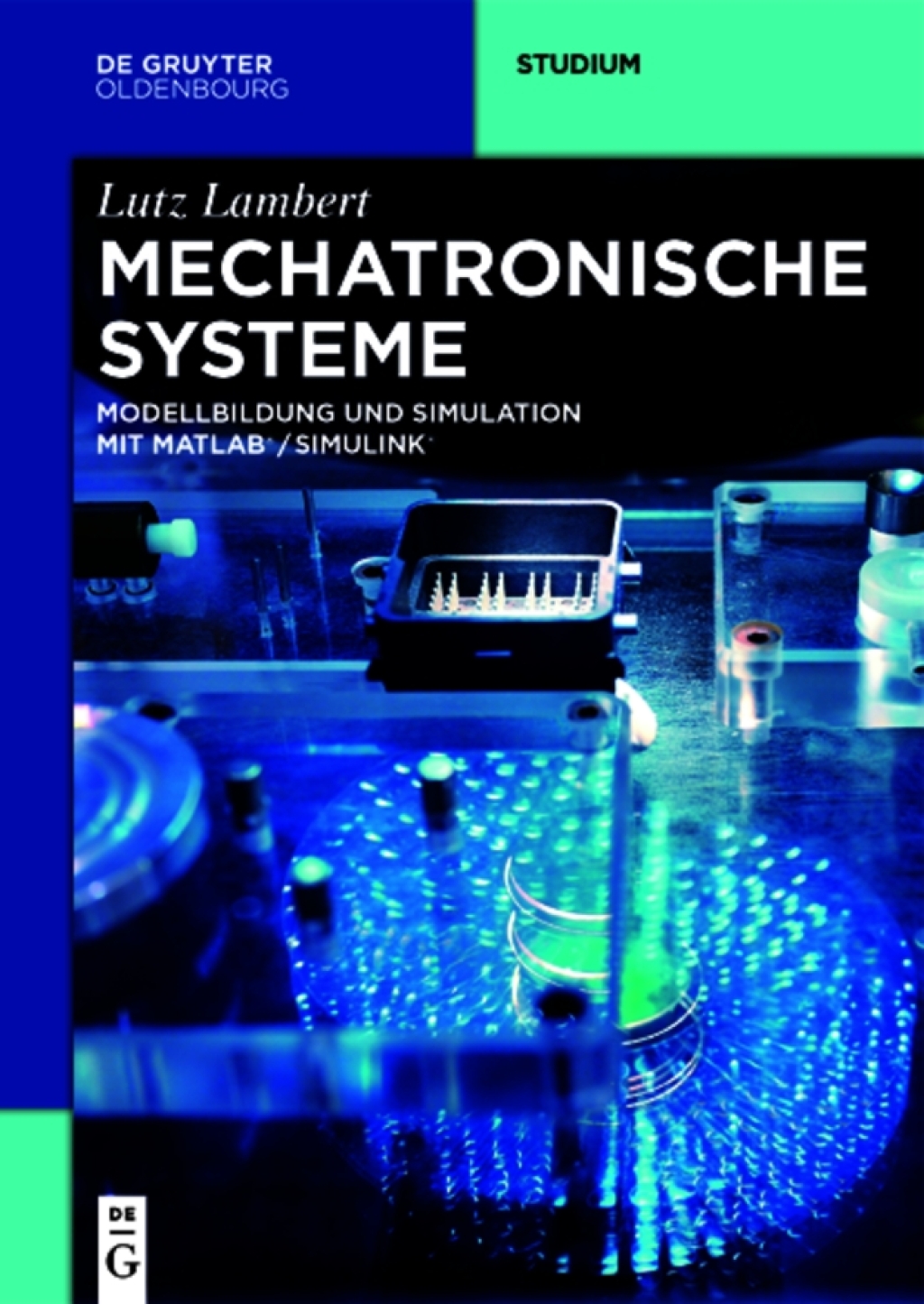 Mechatronische Systeme Modellbildung und Simulation mit MATLABÂ®/SIMULINKÂ® 1st Edition â€“ PDF/EPUB Version Downloadable