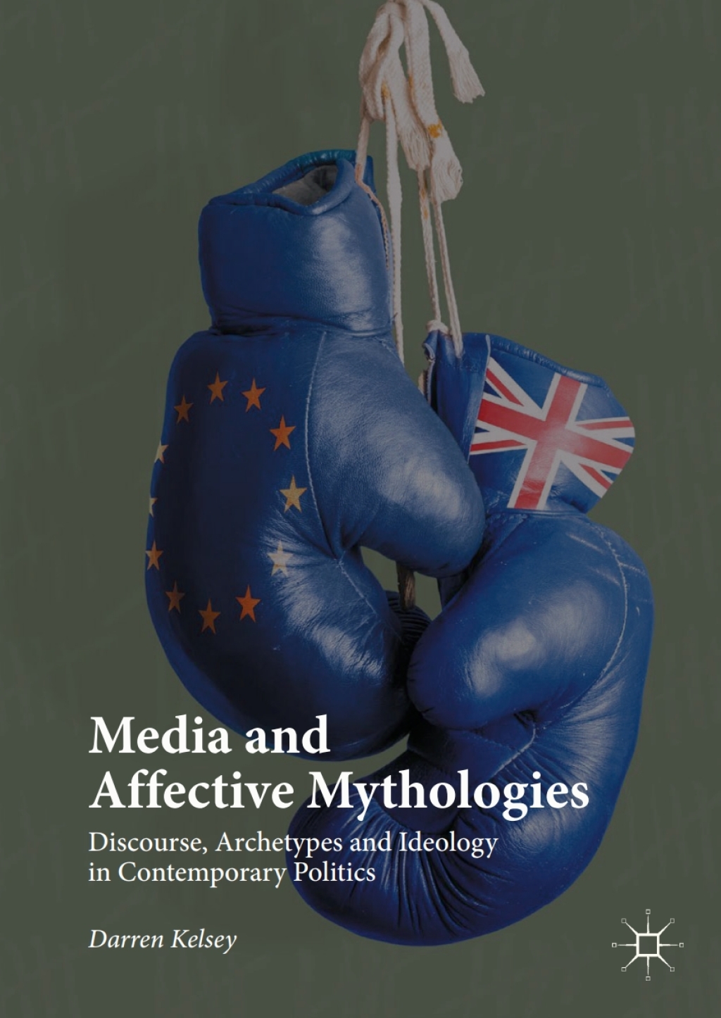 Media and Affective Mythologies Discourse, Archetypes and Ideology in Contemporary Politics  â€“ PDF/EPUB Version Downloadable