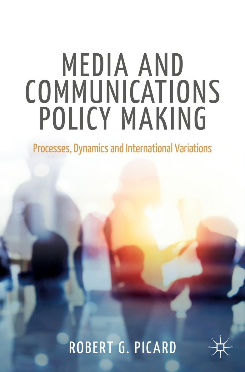 Media and Communications Policy Making Processes, Dynamics and International Variations  â€“ PDF/EPUB Version Downloadable