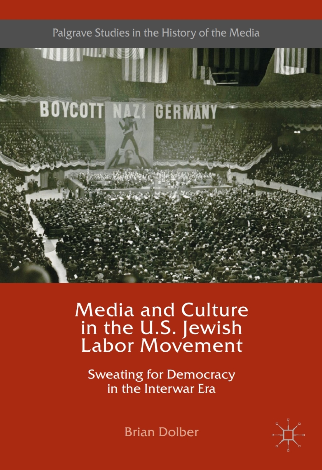 Media and Culture in the U.S. Jewish Labor Movement Sweating for Democracy in the Interwar Era  â€“ PDF/EPUB Version Downloadable