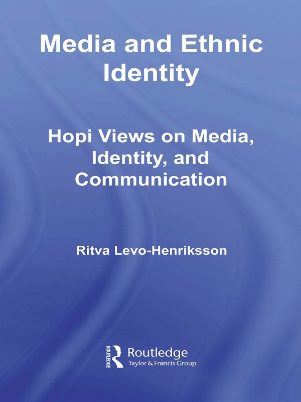 Media and Ethnic Identity Hopi Views on Media, Identity, and Communication 1st Edition â€“ PDF/EPUB Version Downloadable